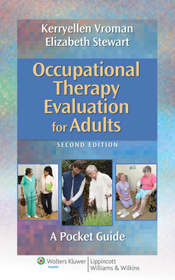 Occupational Therapy Evaluation for Adults: A Pocket Guide - Vroman, Kerryellen Griffith, Otr/L, and Stewart, Elizabeth