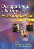 Occupational Therapy for Physical Dysfunction - Trombly, Catherine A, Scd, Faota, and Radomski, Mary Vining, Ma, Faota