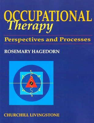 Occupational Therapy: Perspectives and Processes - Hagedorn, Rosemary