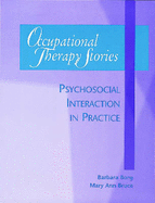 Occupational Therapy Stories: Psychosocial Interaction in Practice - Borg, Barbara, Ma, and Bruce, Mary Ann, PhD