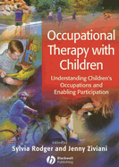 Occupational Therapy with Children: Understanding Children's Occupations and Enabling Participation
