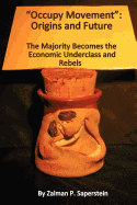 "Occupy Movement": Origins and Future: The Majority Becomes the Economic Underclass and Rebels