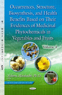 Occurrences, Structure, Biosynthesis, and Health Benefits Based on Their Evidences of Medicinal Phytochemicals in Vegetables and Fruits: Volume 12