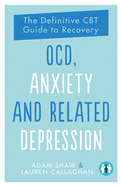 OCD, Anxiety and Related Depression 2019: 2: The Definitive CBT Guide to Recovery