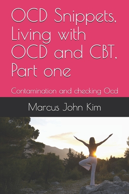 OCD Snippets, Living with OCD and CBT, Part one: Contamination and checking Ocd - Kim, Marcus John