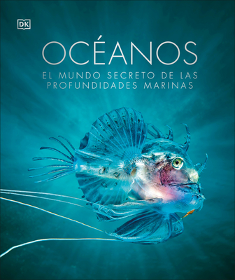 Ocenos (Oceanology): El Mundo Secreto de Las Profundidades Marinas - DK