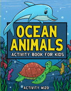 Ocean Animals Activity Book For Kids: Coloring, Dot to Dot, Mazes, and More for Ages 4-8