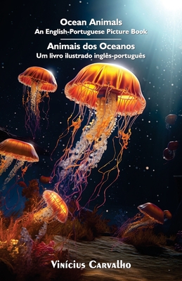 Ocean Animals: An English-Portuguese Picture Book - Bilingual edition - Carvalho, Vinicius