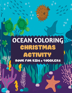 Ocean Coloring Christmas Activity Book For Kids & Toddlers: Amazing sea creatures coloring by number Fun Christmas Mazes book for kids & toddlers -Ocean kids coloring maze activity books for preschooler- fun sea animal coloring book for kids ages 2-4 4-8