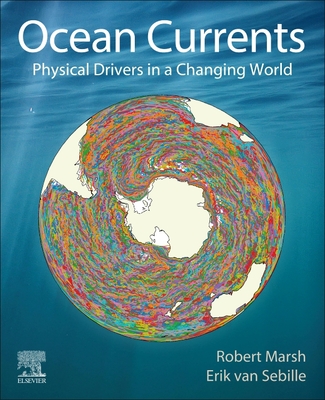 Ocean Currents: Physical Drivers in a Changing World - Marsh, Robert, and Sebille, Erik van