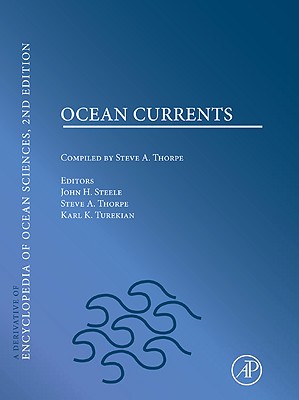 Ocean Currents - Steele, John H. (Editor-in-chief), and Thorpe, Steve A. (Editor-in-chief), and Turekian, Karl K. (Editor-in-chief)