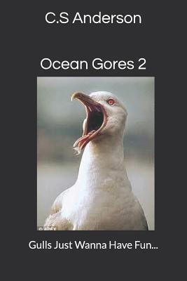 Ocean Gores 2: Gulls Just Wanna Have Fun - Anderson, C S