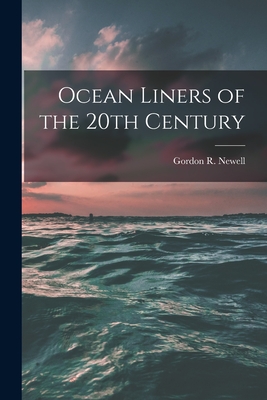 Ocean Liners of the 20th Century - Gordon R Newell (Creator)