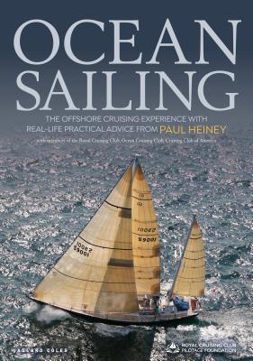 Ocean Sailing: The Offshore Cruising Experience with Real-life Practical Advice - Heiney, Paul