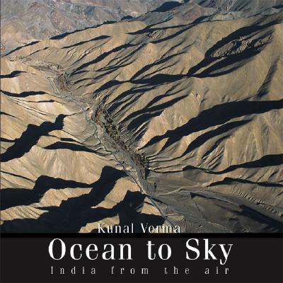 Ocean to Sky: India from the Air - Verma, Kunal, and Bhalla, Dipti, and Sharma, Rakesh (Foreword by)