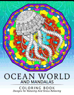 Ocean World and Mandalas Coloring Book: Dolphin, Shark, Seahorse and friend Design for Sea creature lover