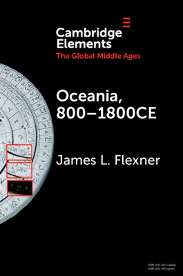 Oceania, 800-1800CE: A Millennium of Interactions in a Sea of Islands - Flexner, James L.