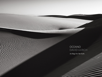 Oceano: An Elegy for the Earth - Ulrich, David (Photographer)