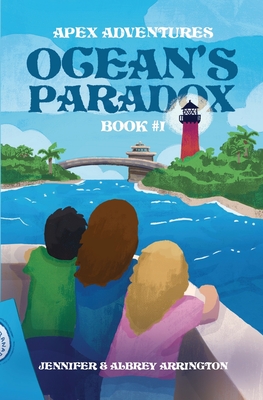 Ocean's Paradox: A children's adventure book - Arrington, Jennifer, and Arrington, D Albrey, Dr. (Contributions by)