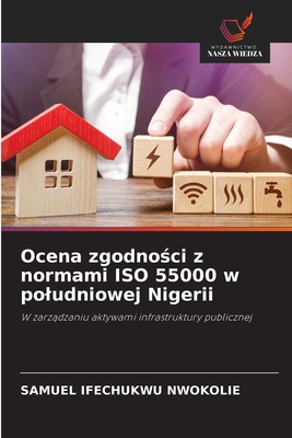 Ocena zgodno ci z normami ISO 55000 w poludniowej Nigerii - Nwokolie, Samuel Ifechukwu
