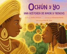 Ochn Y Yo: Una Historia de Amor Y Trenzas (Spanish Language Edition): Oshn and Me: A Story of Love and Braids