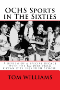 Ochs Sports in the Sixties: A Review of a Decade of Sports at Ocean City (NJ) High School