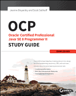 Ocp: Oracle Certified Professional Java Se 8 Programmer II Study Guide: Exam 1z0-809