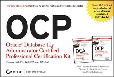 OCP: Oracle Database 11g Administrator Certified Professional Certification Kit Set: Exams 1Z0-051, 1Z0-052, and 1Z0-053 - Thomas, Biju, and Freeman, Robert G, and Pack, Charles A