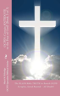 OCPD's Certain Antidote to the Fear of God! (Book 3 of 3): The PLAIN Bible TRUTH to Banish OCPD Scruples, Saved Beyond All Doubt! - Ethridge, Mack W