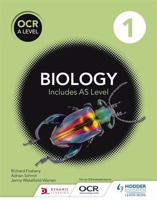 OCR A Level Biology Student Book 1 - Schmit, Adrian, and Fosbery, Richard, and Wakefield-Warren, Jenny