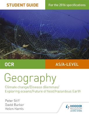 OCR A Level Geography Student Guide 3: Geographical Debates: Climate; Disease; Oceans; Food; Hazards - Stiff, Peter, and Barker, David, and Harris, Helen