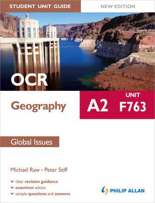 OCR A2 Geography Student Unit Guide New Edition: Unit F763 Global Issues - Raw, Michael, and Stiff, Peter