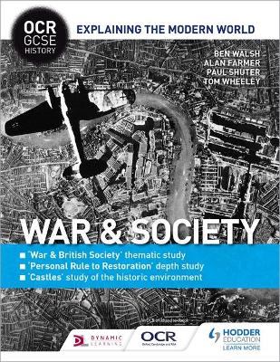 OCR GCSE History Explaining the Modern World: War & Society, Personal Rule to Restoration and the Historic Environment - Walsh, Ben, and Farmer, Alan, and Shuter, Paul