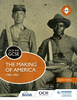 OCR GCSE History SHP: The Making of America 1789-1900 - Ford, Alex