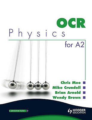 OCR Physics for A2 - Mee, Chris, and Crundell, Mike, and Arnold, Brian