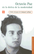 Octavio Paz en la Deriva de la Modernidad