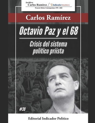 Octavio Paz y el 68: Crisis del sistema pol?tico pri?sta - Ram?rez, Carlos