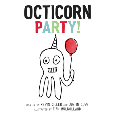 Octicorn Party! - Diller, Kevin, and Lowe, Justin