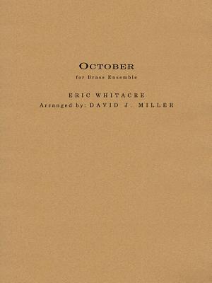 October: For Brass Ensemble - Whitacre, Eric (Composer), and Miller, David