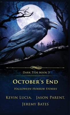 October's End: Halloween Horror Stories - Lucia, Kevin, and Bates, Jeremy, and Parent, Jason