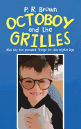 Octoboy and the Grilles: Kids Say the Darndest Things for the Digital Age