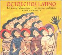 Octoechos Latino: El Canto Gregoriano y sus sistemas meldicos - New York Schola Antiqua (choir, chorus)