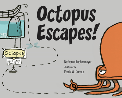 Octopus Escapes! - Lachenmeyer, Nathaniel