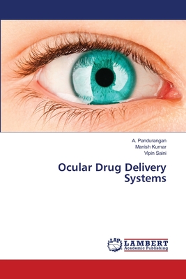 Ocular Drug Delivery Systems - Pandurangan, A, and Kumar, Manish, and Saini, Vipin