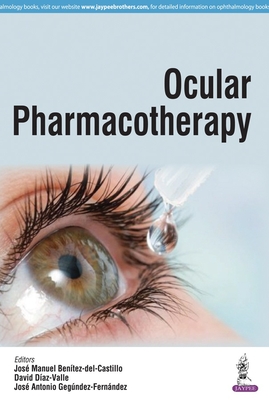Ocular Pharmacotherapy - Benitez Del Castillo, Jose M, and Diaz-Valle, David, and Gegundez-Fernandez, Jose Antonio