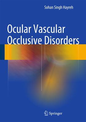 Ocular Vascular Occlusive Disorders - Hayreh, Sohan Singh