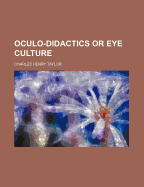 Oculo-Didactics or Eye Culture