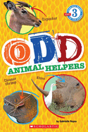 Odd Animal Helpers (Scholastic Reader, Level 3)