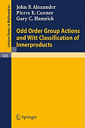 Odd Order Group Actions and Witt Classification of Innerproducts - Alexander, John P, and Conner, Pierre E, and Hamrick, Gary C
