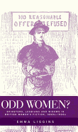 Odd Women?: Spinsters, Lesbians and Widows in British Women's Fiction, 1850s-1930s